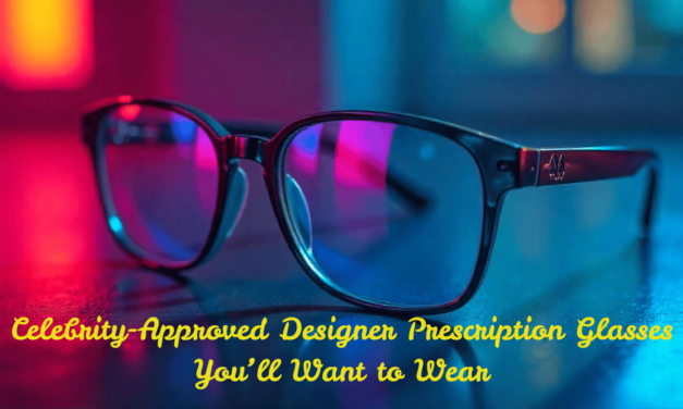 8 Celebrity-Approved Designer Prescription Glasses You’ll Want to Wear