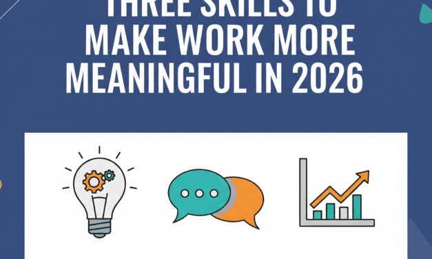 Three Skills to Make Work More Meaningful in 2026